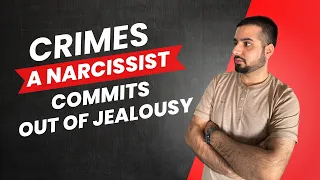 3 Crimes a Narcissist Commits out of their Jealousy for You