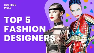 Top 5 Modern Fashion Designers Explained