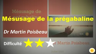 Mésusage de la prégabaline - Dr Martin POISBEAU