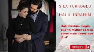 Halil İbrahim praises Sıla "The woman with the most beautiful eyes I have ever seen"