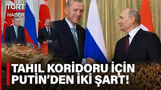 Erdoğan'dan Zirve Sonrası Kritik Değerlendirme! Putin Tahıl Koridoru İçin 2 Şart Sundu - TGRT Haber