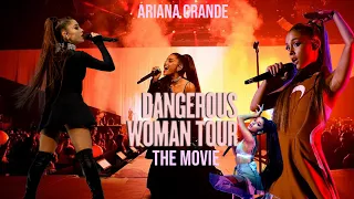 DANGEROUS WOMAN TOUR MOVIE || ARIANA GRANDE DANGEROUS WOMAN TOUR PRESENTED BY CONCERTS BY YOU