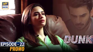 Dunk Episode 22 - Promo - ARY Digital Drama