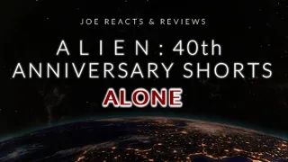 ALIEN: 40th Anniversary Short Films | "Alone" | REACTION & REVIEW