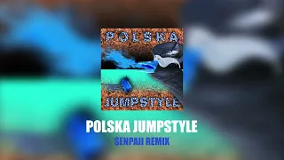 POLSKA JUMPSTYLE (SENPAII REMIX)