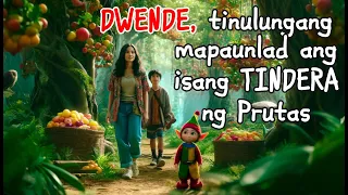 DWENDE, tinulungan ang isang masipag na TINDERA ng Prutas