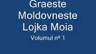 Graeste Moldoveneste - Lojka Moia