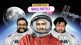 The Internet Said So | EP 172 | Space Facts 2