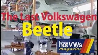 Hot VWs Magazine: The Last Volkswagen Beetle at Puebla factory Mexico in 2003.