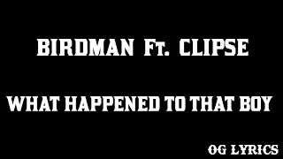 Birdman Ft. Clipse – What Happened To That Boy