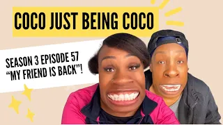 Surprise! My Friend is Back!!!Coco Just Being Coco: Season 3 Episode 57