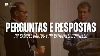 PERGUNTAS E RESPOSTAS | Pr. Vanderlei Dorneles e Pr Samuel Bastos