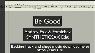 Andrey Exx & Fomichev ft Syntheticsax - Be Good (backing track and notes for saxophone alto)