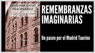 Remembranzas Imaginarias - Un paseo por el Madrid Taurino