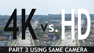 4K VS HD: Side By Side Comparisons (Part 3) (Using Same Camera)