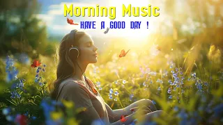 The Best Morning Vibes - Positive Feelings and Energy - Morning songs for a positive day and relax