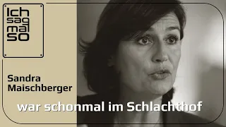 Sandra Maischberger war schonmal im Schlachthof