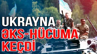 Ukrayna hücuma keçir, Rusiya müdafiə olunur - @MediaTurkTV