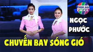 Hài Cười Xuyên Việt Cực Hay "CHUYẾN BAY SÓNG GIÓ" - Ngọc Phước | Hài Việt Nam Hay Nhất 2021