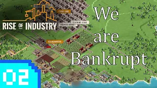 We are Bankrupt | Rise of Industry Ep 2