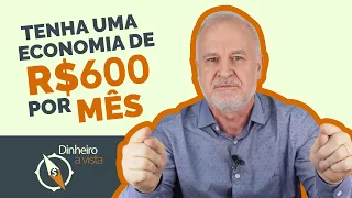 Economize R$600 por MÊS!