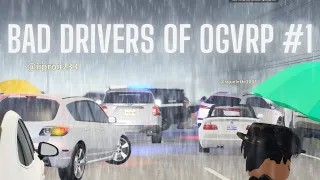 Bad Drivers Of OGVRP #1