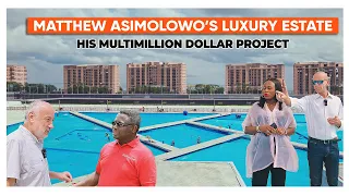 Matthew Asimolowo's Multibillion Naira Luxury Estate is Taking Shape | Makarios The Luxury Place