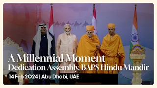 A Millennial Moment | Dedication Assembly, BAPS Hindu Mandir, Abu Dhabi, UAE, 14 Feb 2024