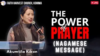 The Power of Prayer (Nagamese Message) | Akumtila Kikon | Faith Harvest Church