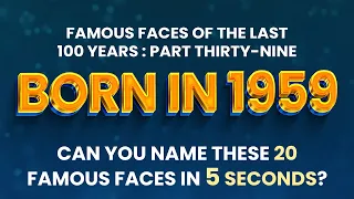 Famous People Born In 1959 | You Might Know MORE Than You Think!