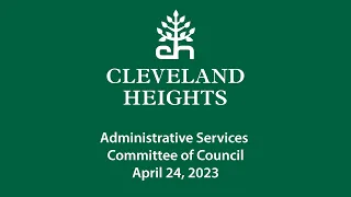 Cleveland Heights Administrative Services Committee April 24, 2023