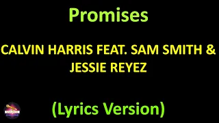 Calvin Harris feat. Sam Smith & Jessie Reyez - Promises (Lyrics version)