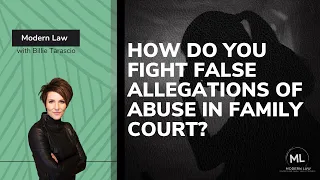 How Do You Fight False Allegations of Abuse in Family Court?