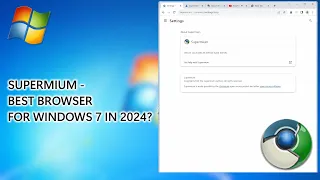 Supermium - The BEST browser for Windows 7 in 2024!