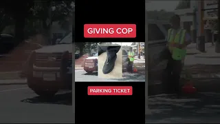 Giving cops a parking ticket