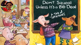 Don't Squeal Unless It's a Big Deal: A Tale of Tattletales( Kids Books) Read Aloud