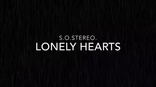 s.o.stereo. Lonely Hearts