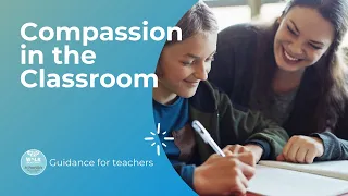 Compassion in the Classroom | Guidance for Teachers