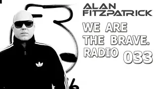 Alan Fitzpatrick - We Are The Brave Radio 033 [10 December 2018]