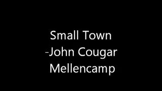 Small Town by John Mellencamp (with lyrics)