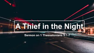 He Comes as a Thief in the Night!