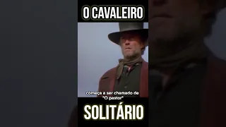 🔺O cavaleiro solitário/ Clint Eastwood/ Velho oeste #faroeste