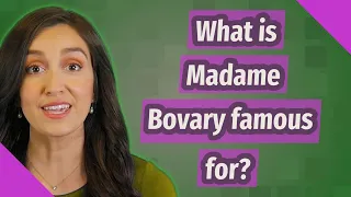 What is Madame Bovary famous for?