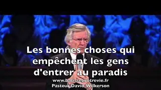 Les bonnes choses qui empêchent les gens d'entrer au Paradis. (David Wilkerson)