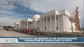 Paghahati sa probinsya ng Maguindanao, pirmado na ni Pang. Duterte