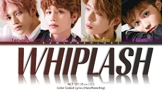 NCT 127 (엔씨티 127) 'Whiplash' (Color Coded Lyrics Han|Rom|Eng)