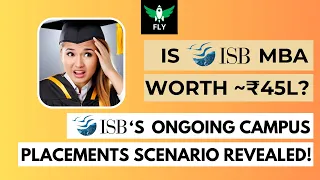 IS ISB MBA worth ~₹45L fees? - ISB's Ongoing Job Placement Reality Revealed!