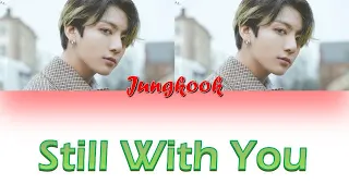 Jungkook (BTS) - Still With You (HAN_SER_ROM)