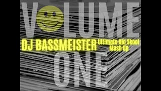 DJ Bassmeister - Ultimate Old Skool Mash Up (Volume One)