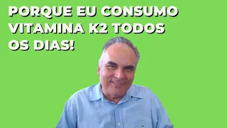 Porque eu consumo Vitamina K2 todos os dias!